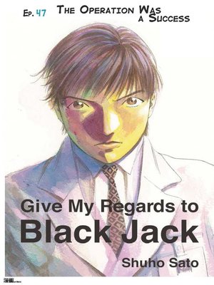 cover image of Give My Regards to Black Jack--Ep.47 the Operation Was a Success (English version)